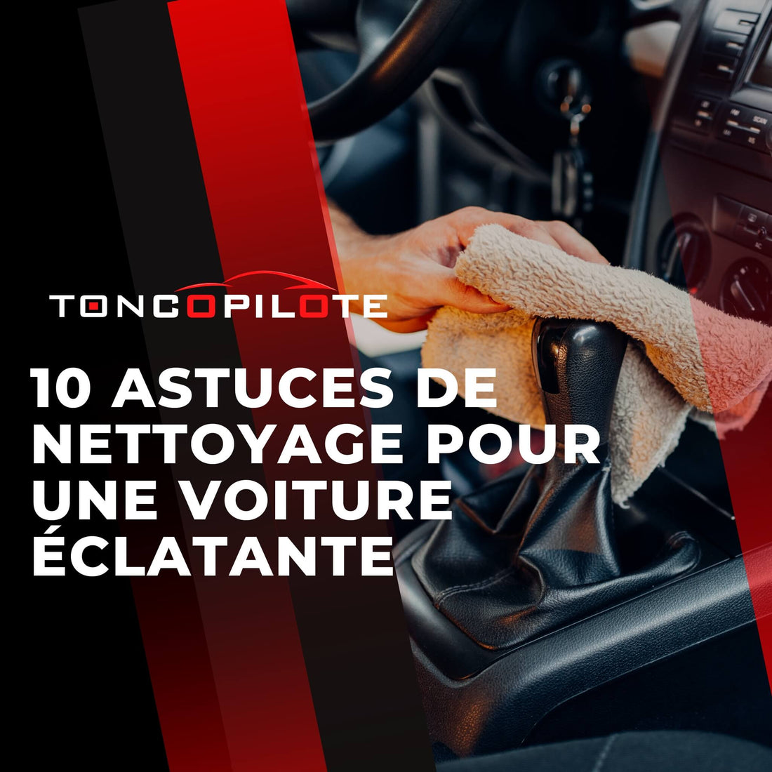 10 Astuces Nettoyage Voiture Éclatante | TonCopilote